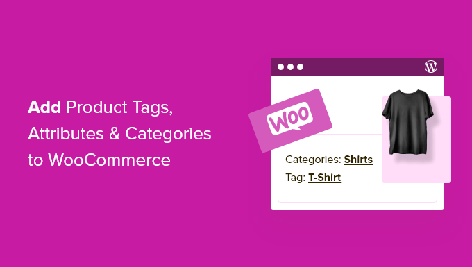 如何将产品标签、属性和类别添加到 WooCommerce