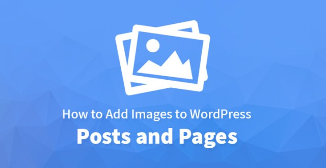 如何将图像添加到 WordPress 帖子和页面