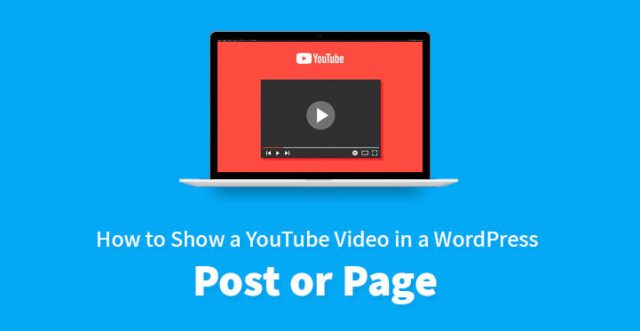 如何在 WordPress 帖子或页面中显示 YouTube 视频