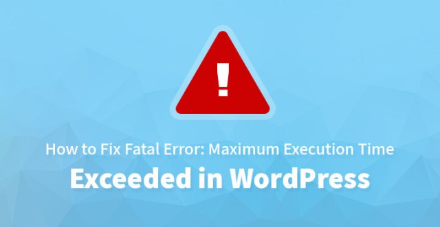 修复 WordPress 中超过最大执行时间的致命错误