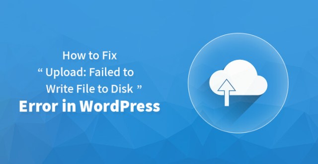 修复 WordPress 中上传无法将文件写入磁盘错误的问题