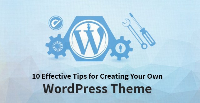 创建自己的 WordPress 主题的 10 个有效技巧