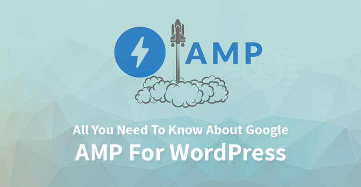 您需要了解的有关 WordPress 的 Google AMP 的所有信息