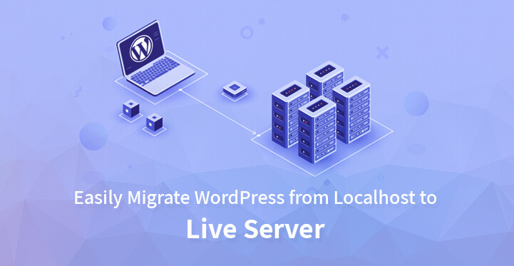 轻松将 WordPress 从 Localhost 迁移到 Live Server