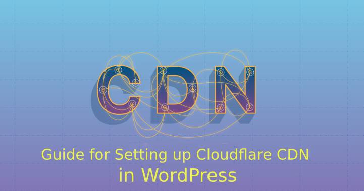 为 WordPress 站点设置 Cloudflare CDN 的详细指南