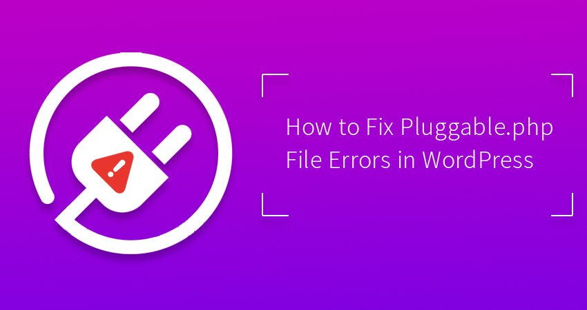 如何修复 WordPress 中的 Pluggable.php 文件错误