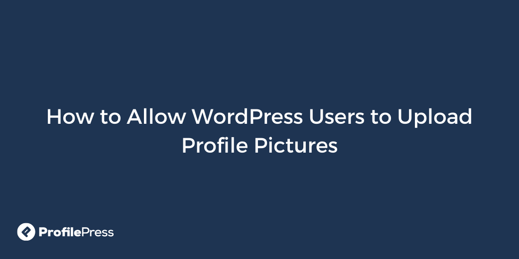 如何允许 WordPress 用户上传个人资料图片