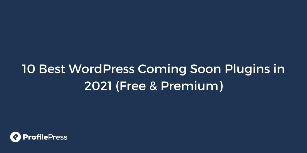 10 个最好的 WordPress Coming Soon 插件（免费和收费）