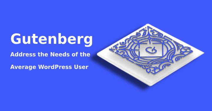 Gutenberg 是否满足普通 WordPress 用户的需求？