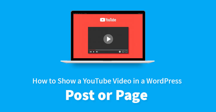 如何在 WordPress 帖子或页面中显示 YouTube 视频
