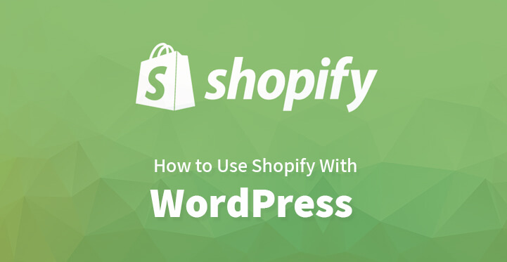 如何将 Shopify 与 WordPress 网站以及博客网站一起使用