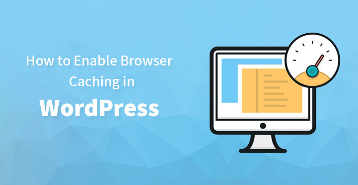 如何在 WordPress 中启用浏览器缓存