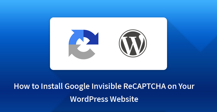 如何在您的 WordPress 网站上安装 Google Invisible ReCAPTCHA