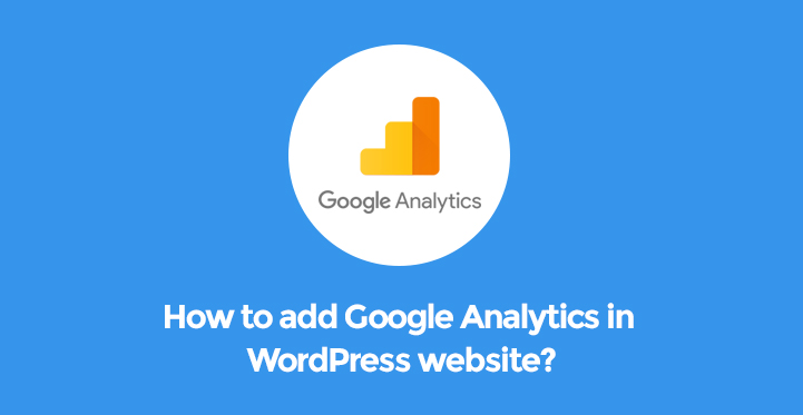 如何在 WordPress 网站中添加 Google Analytics？