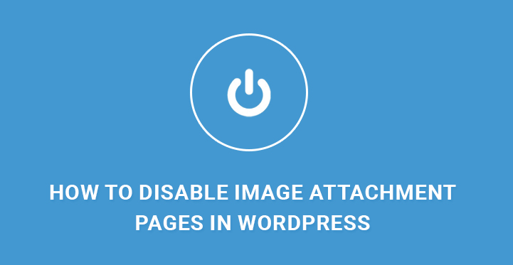 如何在 WordPress 中禁用图像附件页面